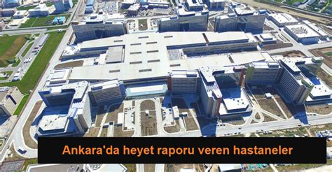 Ankara da heyet raporu veren hastaneler